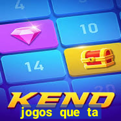 jogos que ta pagando agora