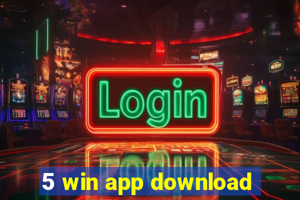 5 win app download