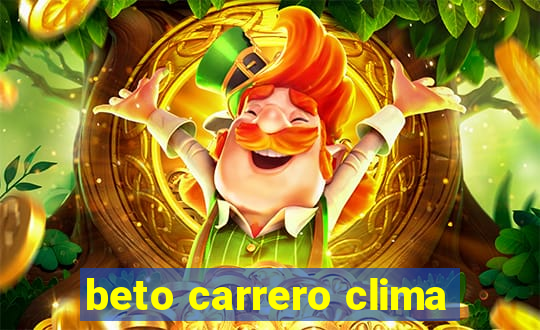 beto carrero clima