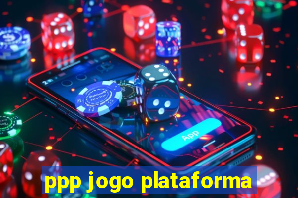 ppp jogo plataforma