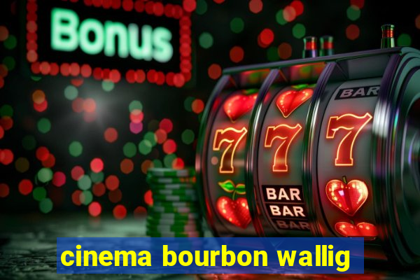 cinema bourbon wallig