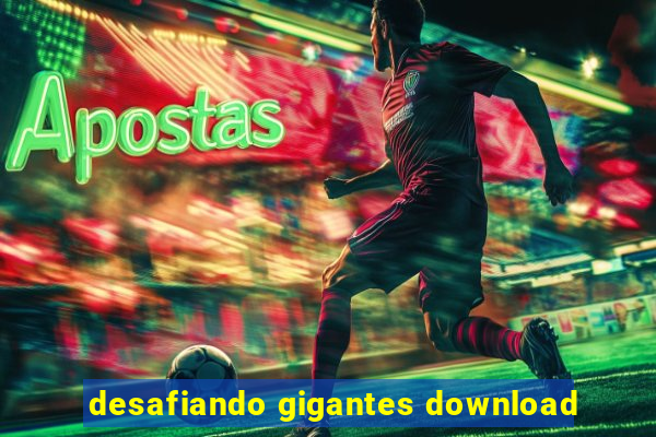 desafiando gigantes download