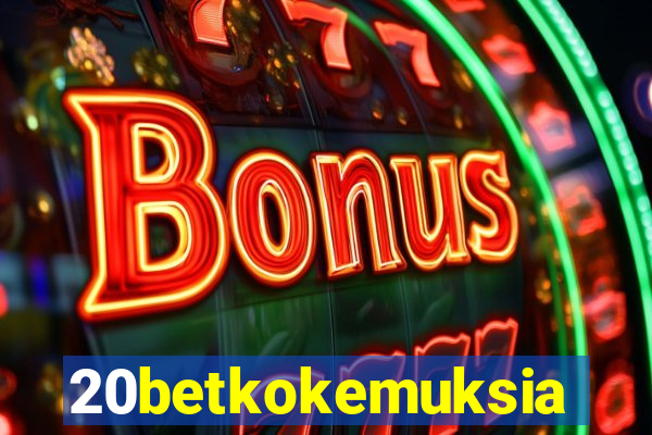 20betkokemuksia