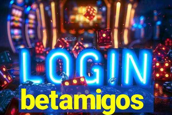 betamigos