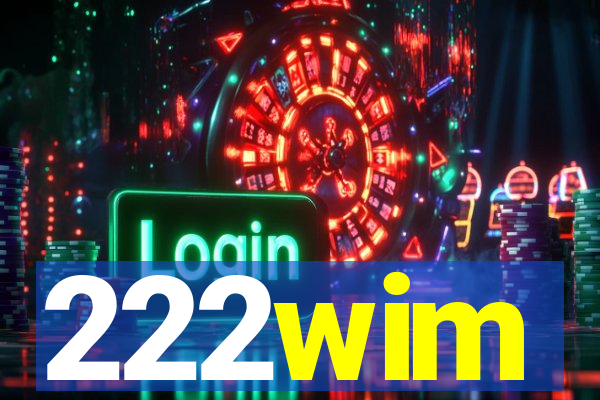 222wim