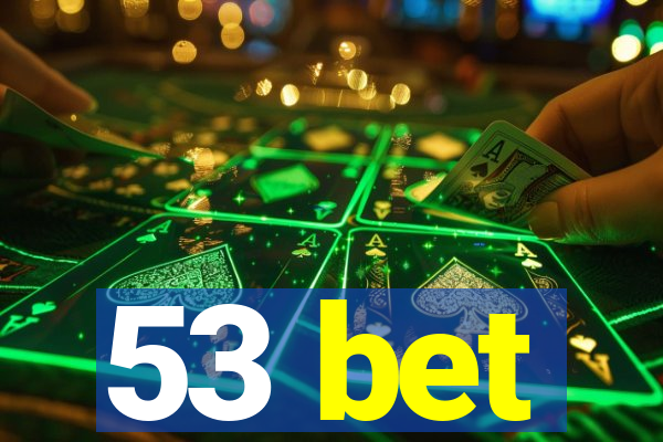 53 bet