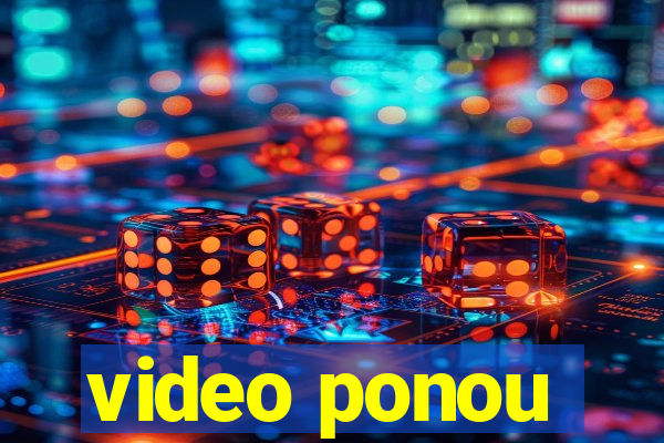 video ponou