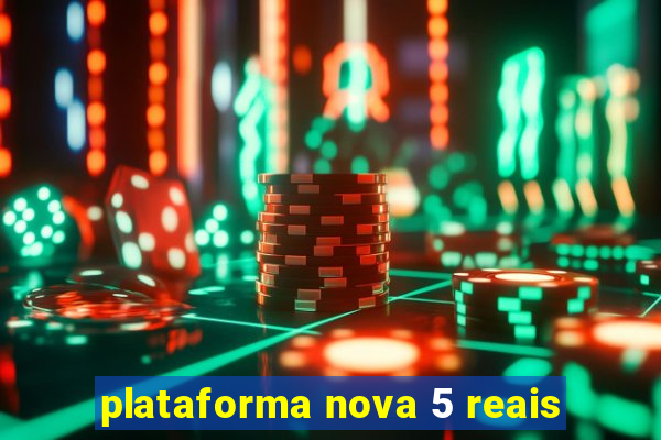 plataforma nova 5 reais