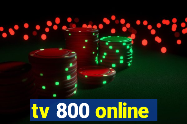 tv 800 online