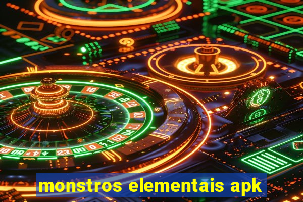 monstros elementais apk