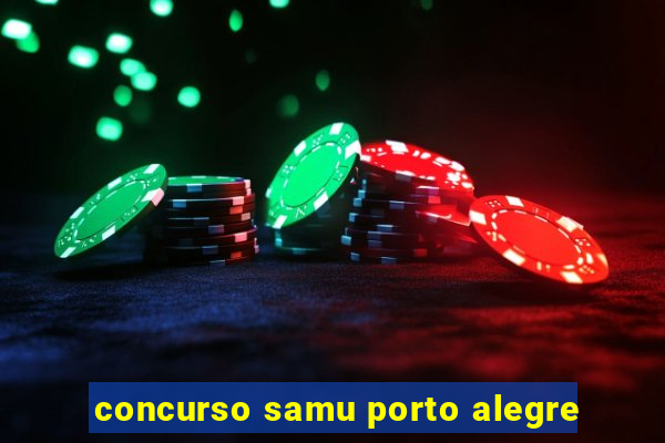 concurso samu porto alegre