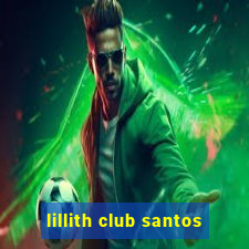 lillith club santos