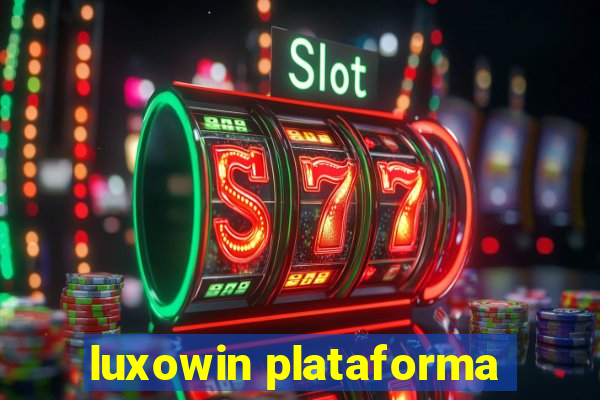 luxowin plataforma