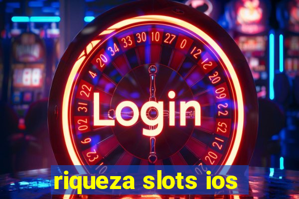 riqueza slots ios