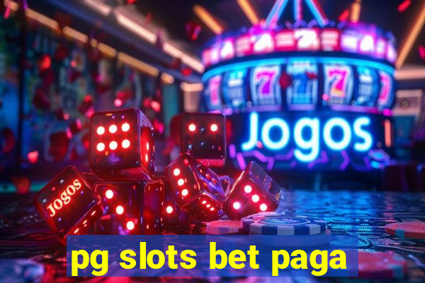 pg slots bet paga