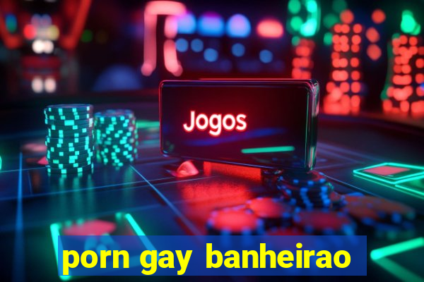 porn gay banheirao