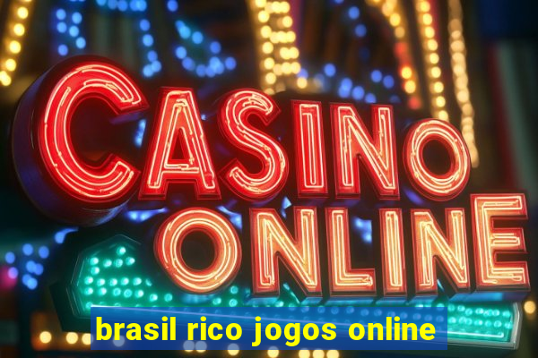 brasil rico jogos online