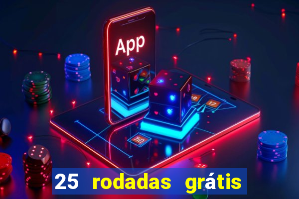 25 rodadas grátis no cadastro