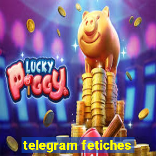 telegram fetiches