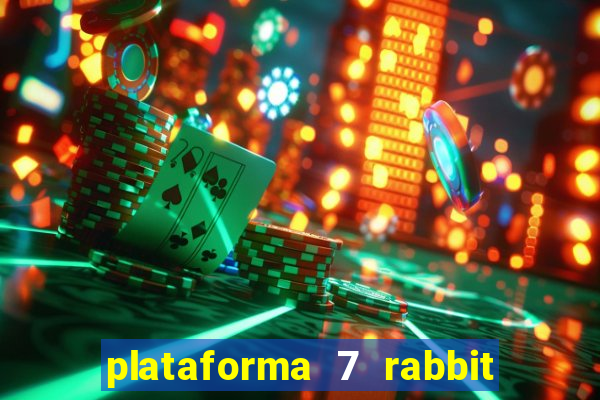 plataforma 7 rabbit é confiável