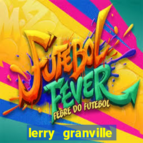 lerry granville reclame aqui