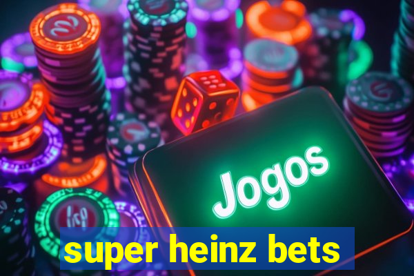 super heinz bets