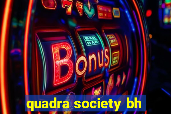 quadra society bh