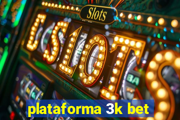 plataforma 3k bet