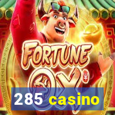 285 casino