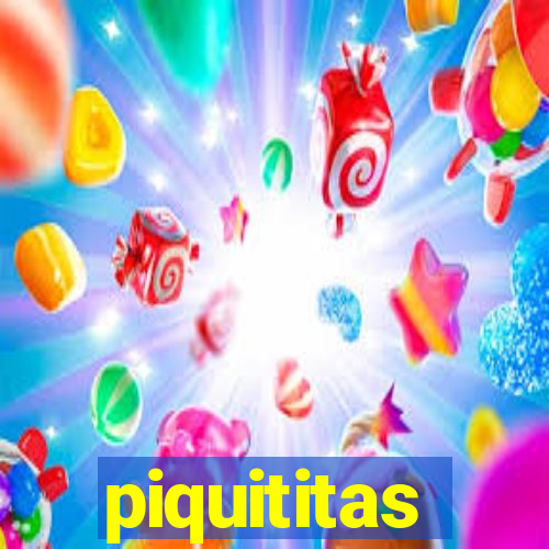 piquititas