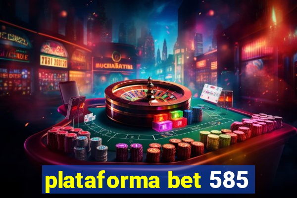 plataforma bet 585