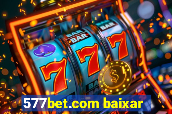 577bet.com baixar