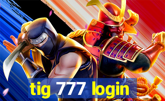 tig 777 login