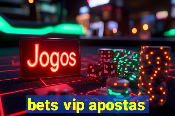 bets vip apostas