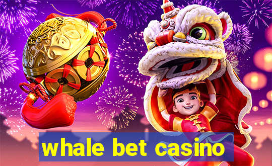 whale bet casino