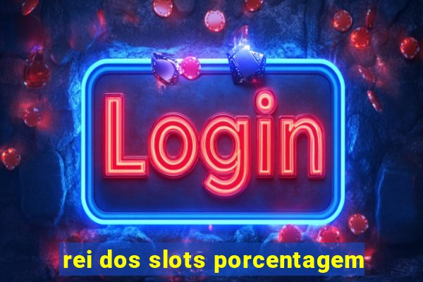 rei dos slots porcentagem