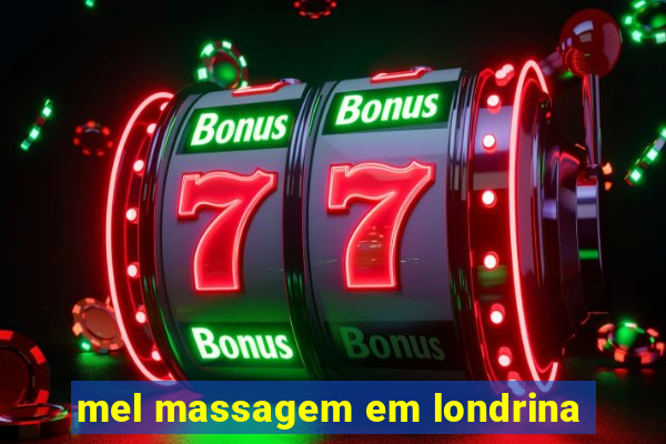 mel massagem em londrina