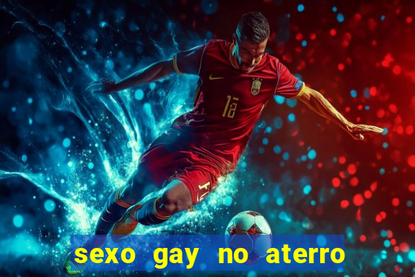 sexo gay no aterro do flamengo