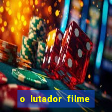 o lutador filme completo dublado mega filmes