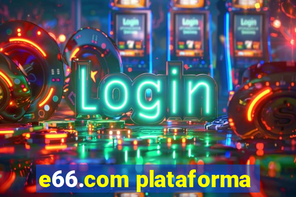 e66.com plataforma