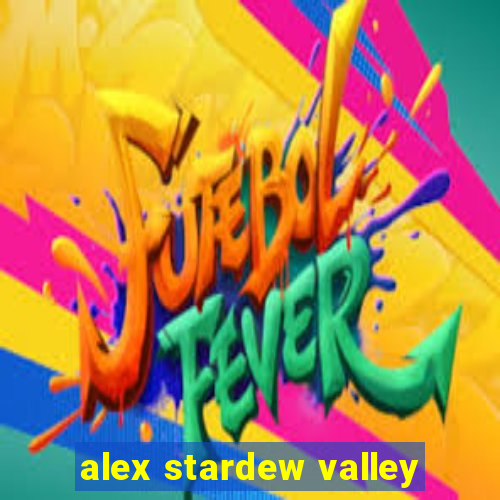 alex stardew valley