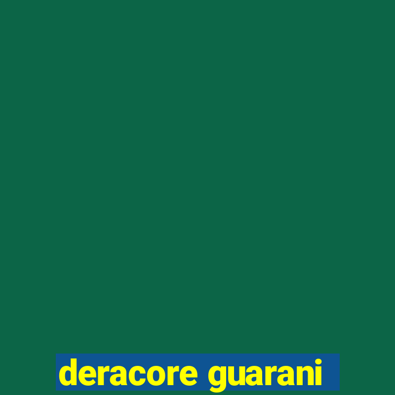 deracore guarani