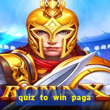 quiz to win paga mesmo quiz money paga mesmo