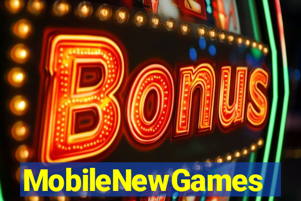 MobileNewGames