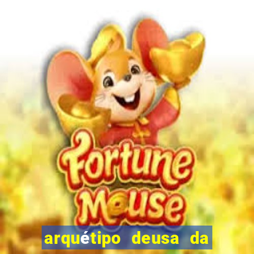 arquétipo deusa da fortuna como ativar