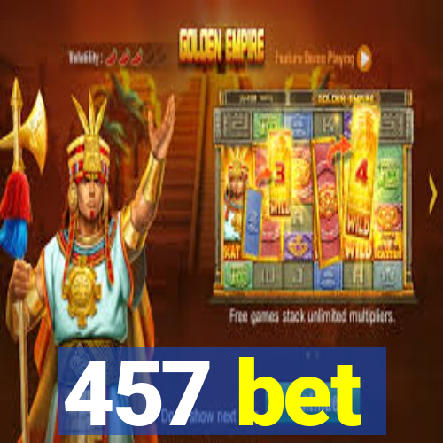 457 bet