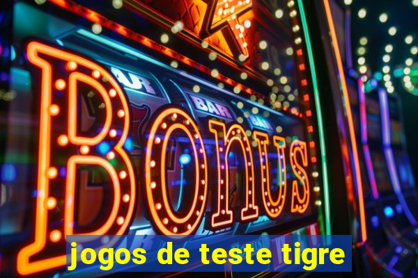 jogos de teste tigre