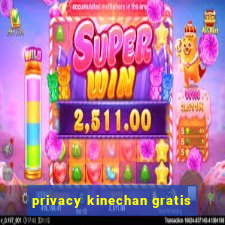 privacy kinechan gratis