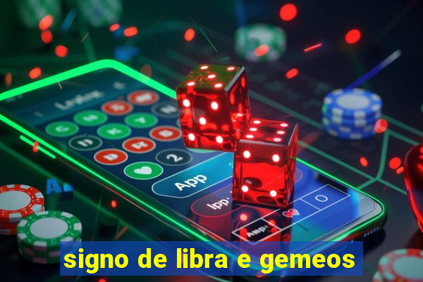 signo de libra e gemeos