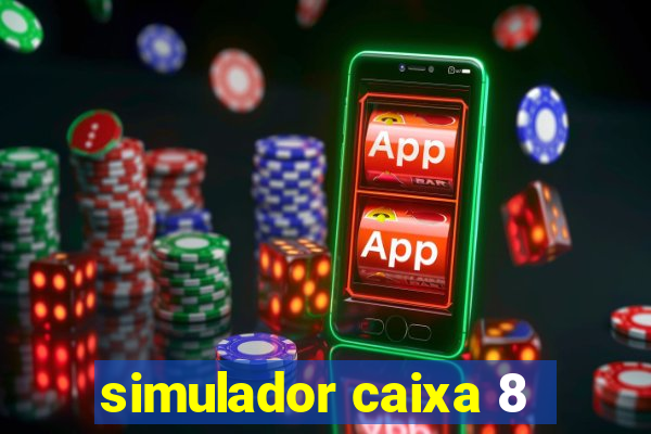 simulador caixa 8